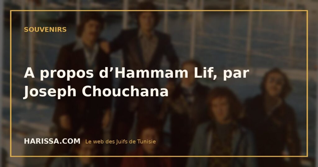 A propos d’Hammam Lif, par Joseph Chouchana