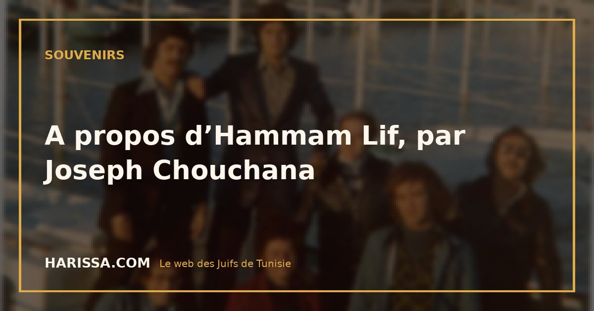 A propos d’Hammam Lif, par Joseph Chouchana