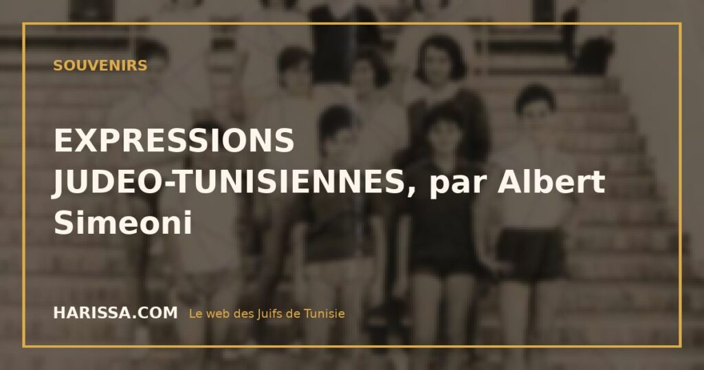 EXPRESSIONS JUDEO-TUNISIENNES, par Albert Simeoni