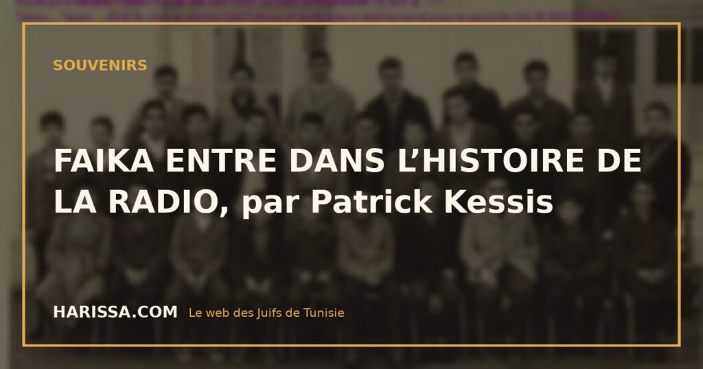 FAIKA ENTRE DANS L’HISTOIRE DE LA RADIO, par Patrick Kessis