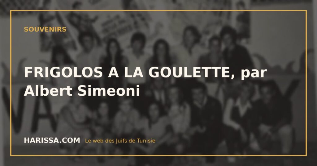 FRIGOLOS A LA GOULETTE, par Albert Simeoni