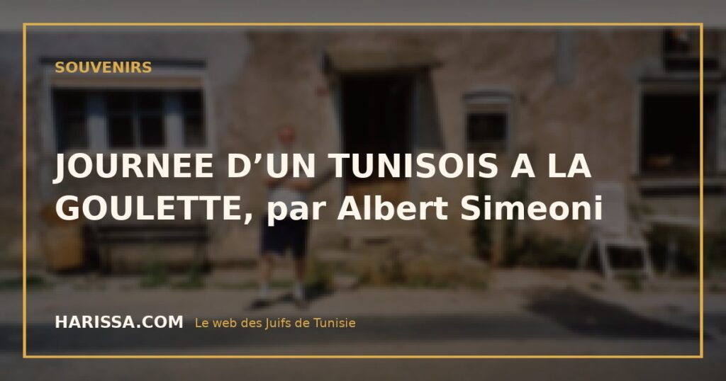 JOURNEE D’UN TUNISOIS A LA GOULETTE, par Albert Simeoni