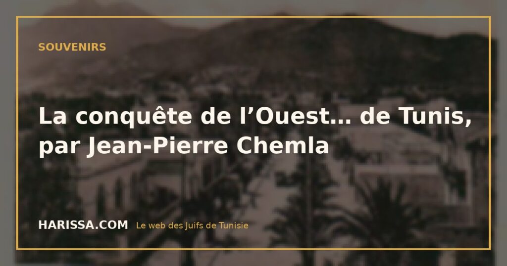 La conquête de l’Ouest… de Tunis, par Jean-Pierre Chemla