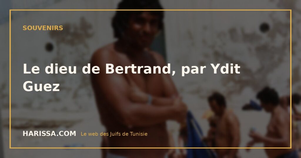 Le dieu de Bertrand, par Ydit Guez