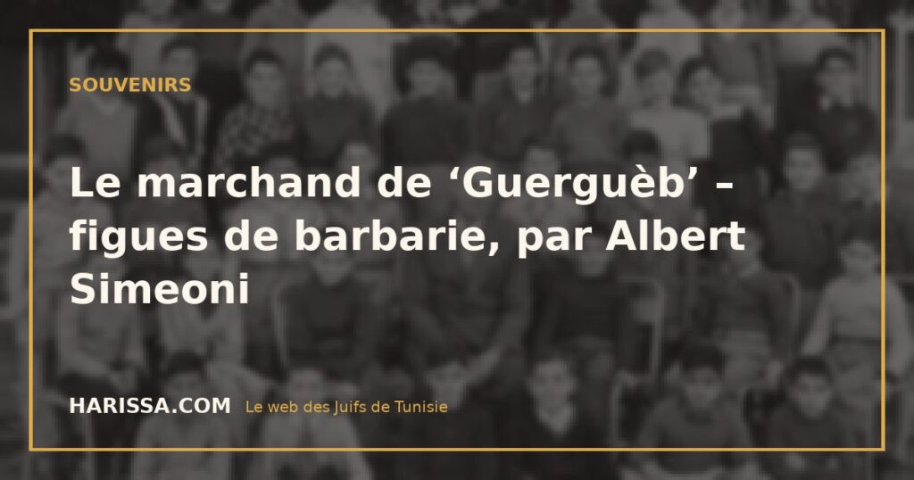 Le marchand de ‘Guerguèb’ – figues de barbarie, par Albert Simeoni