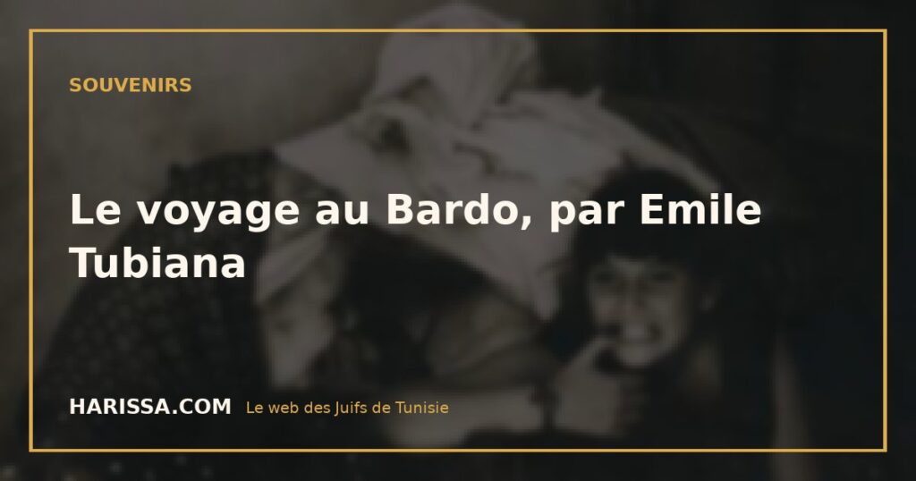 Le voyage au Bardo, par Emile Tubiana