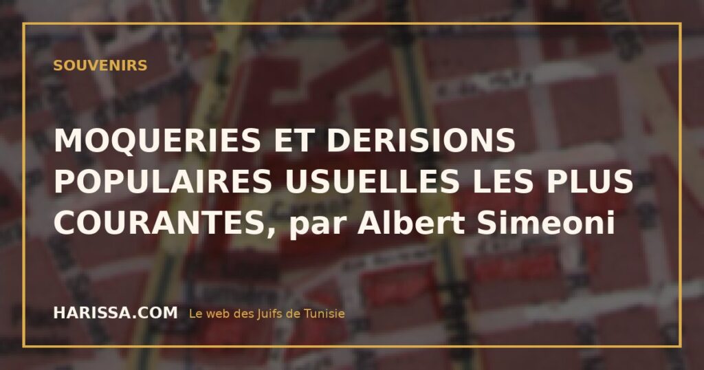 MOQUERIES ET DERISIONS POPULAIRES USUELLES LES PLUS COURANTES, par Albert Simeoni
