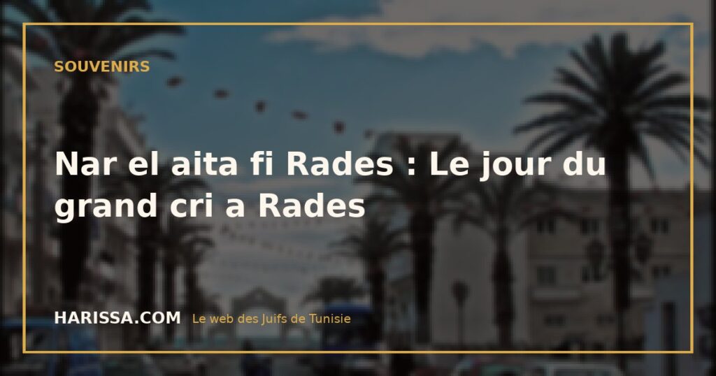 Nar el aita fi Rades : Le jour du grand cri a Rades