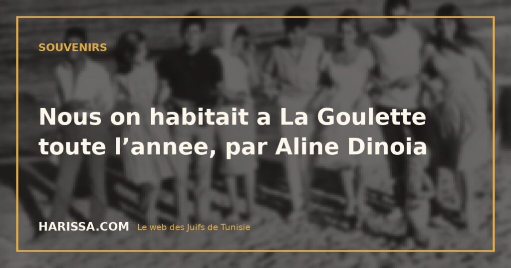 Nous on habitait a La Goulette toute l’annee, par Aline Dinoia