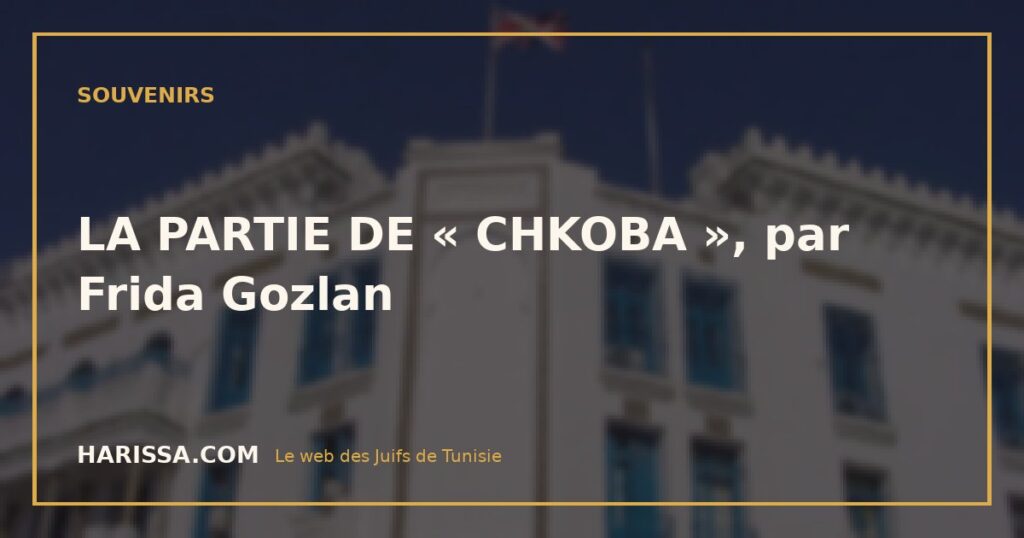 LA PARTIE DE « CHKOBA », par Frida Gozlan