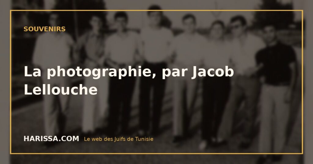 La photographie, par Jacob Lellouche