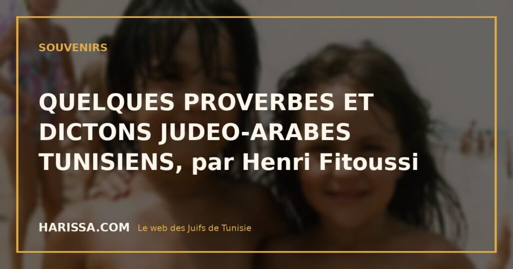 QUELQUES PROVERBES ET DICTONS JUDEO-ARABES TUNISIENS, par Henri Fitoussi