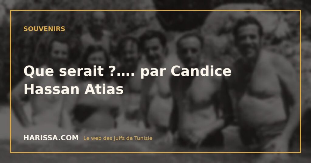 Que serait ?…. par Candice Hassan Atias