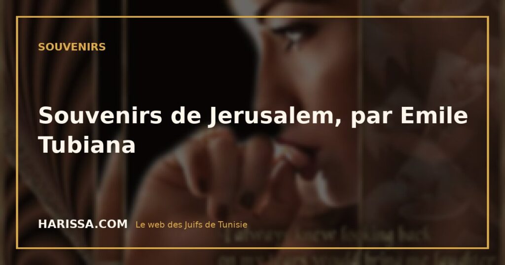 Souvenirs de Jerusalem, par Emile Tubiana