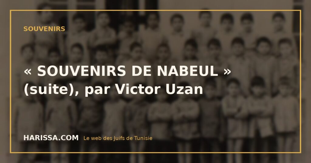 « SOUVENIRS DE NABEUL » (suite), par Victor Uzan