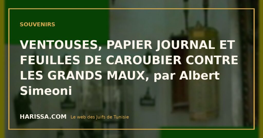 VENTOUSES, PAPIER JOURNAL ET FEUILLES DE CAROUBIER CONTRE LES GRANDS MAUX, par Albert Simeoni