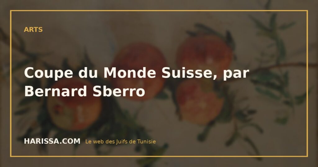 Coupe du Monde Suisse, par Bernard Sberro