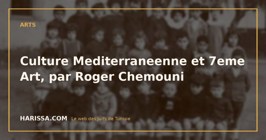 Culture Mediterraneenne et 7eme Art, par Roger Chemouni