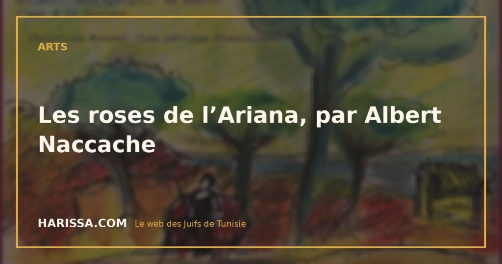 Les roses de l’Ariana, par Albert Naccache