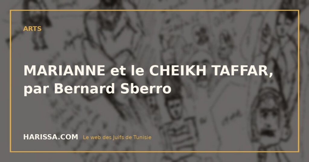 MARIANNE et le CHEIKH TAFFAR, par Bernard Sberro