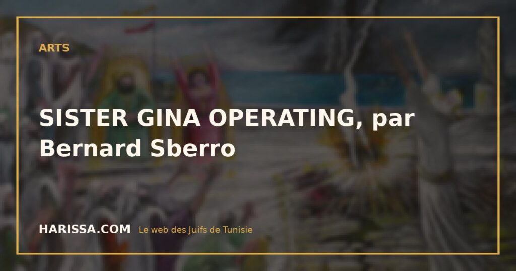 SISTER GINA OPERATING, par Bernard Sberro