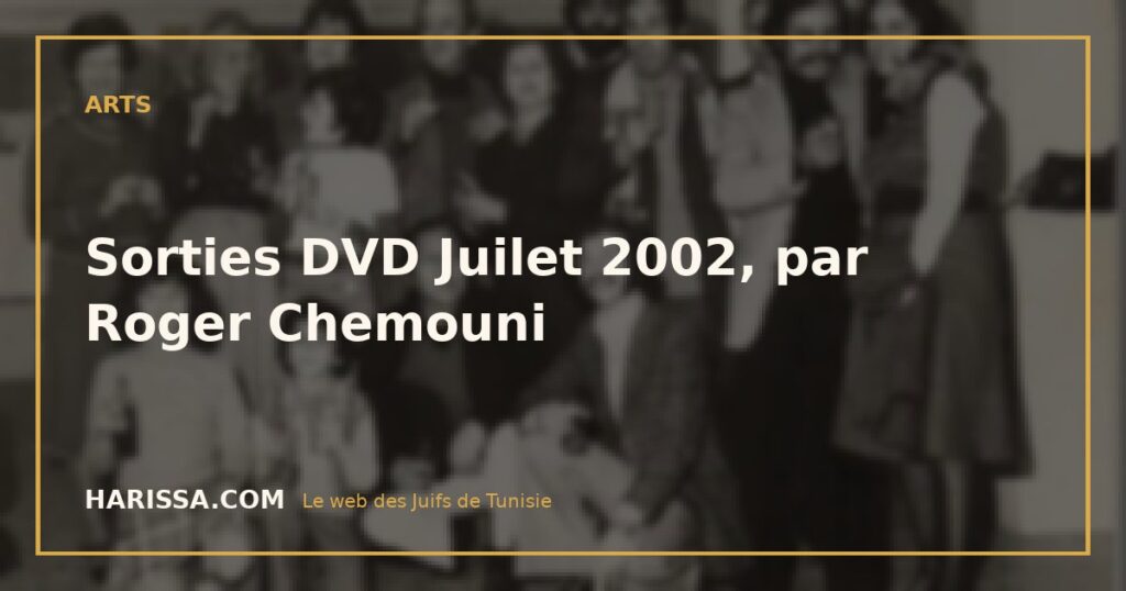 Sorties DVD Juilet 2002, par Roger Chemouni