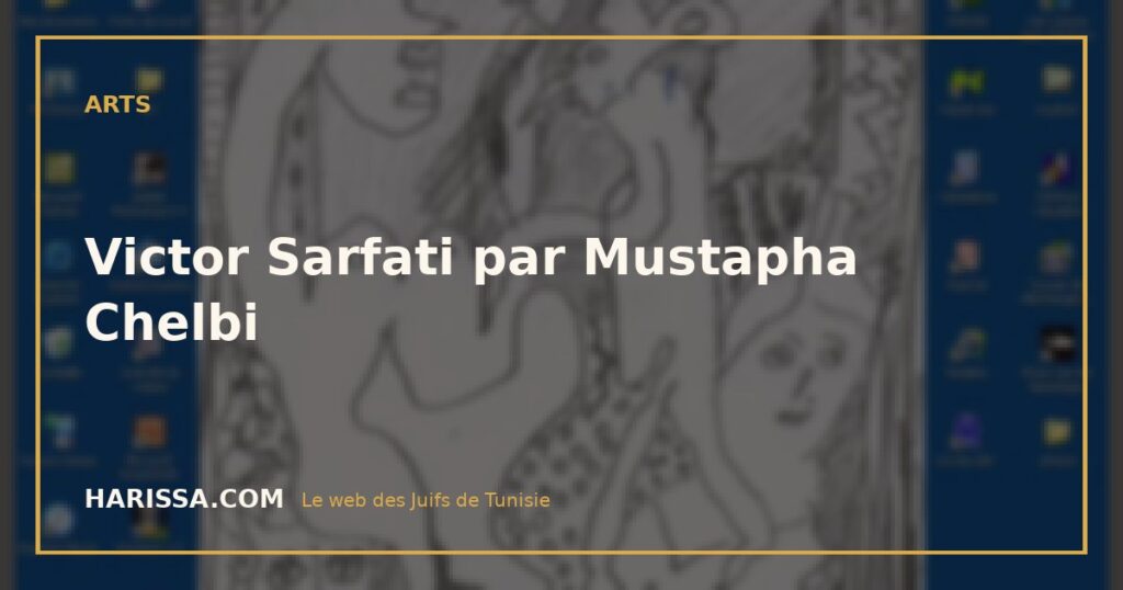 Victor Sarfati par Mustapha Chelbi