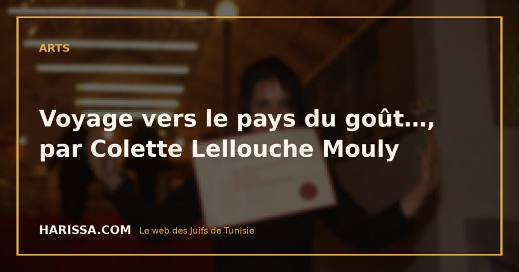 Voyage vers le pays du goût…, par Colette Lellouche Mouly