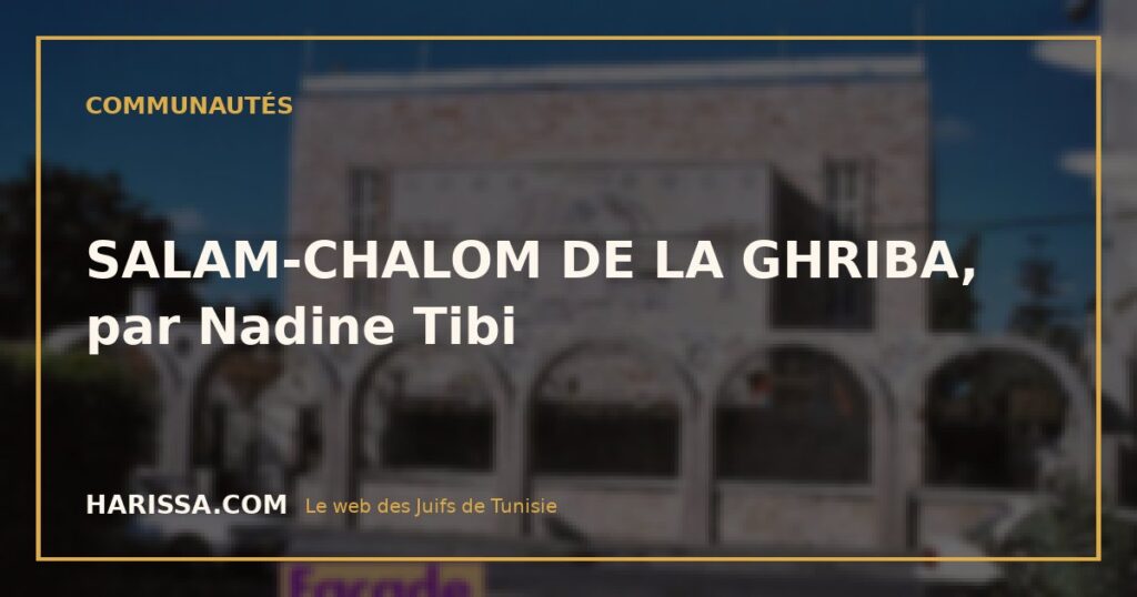 SALAM-CHALOM DE LA GHRIBA, par Nadine Tibi