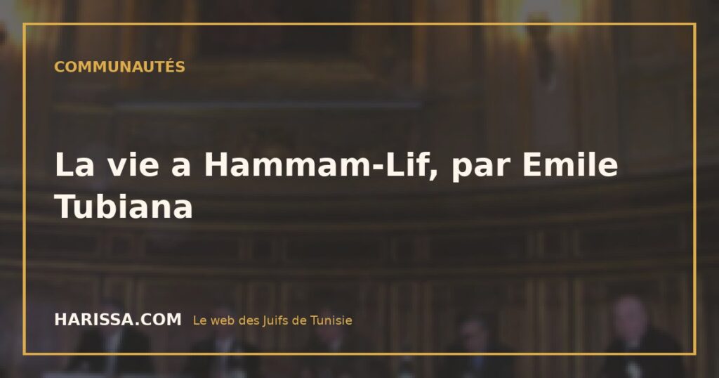 La vie a Hammam-Lif, par Emile Tubiana