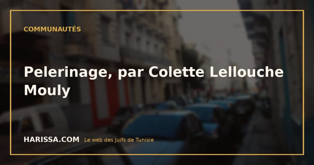 Pelerinage, par Colette Lellouche Mouly