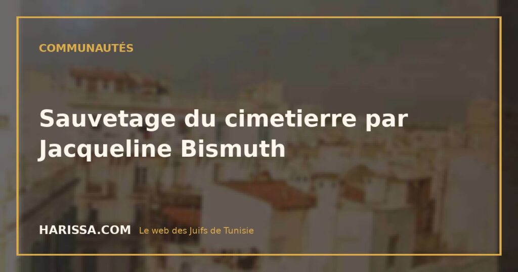 Sauvetage du cimetierre par Jacqueline Bismuth