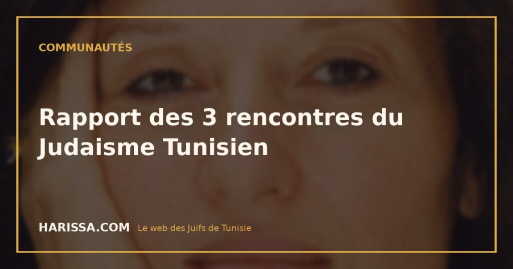 Rapport des 3 rencontres du Judaisme Tunisien
