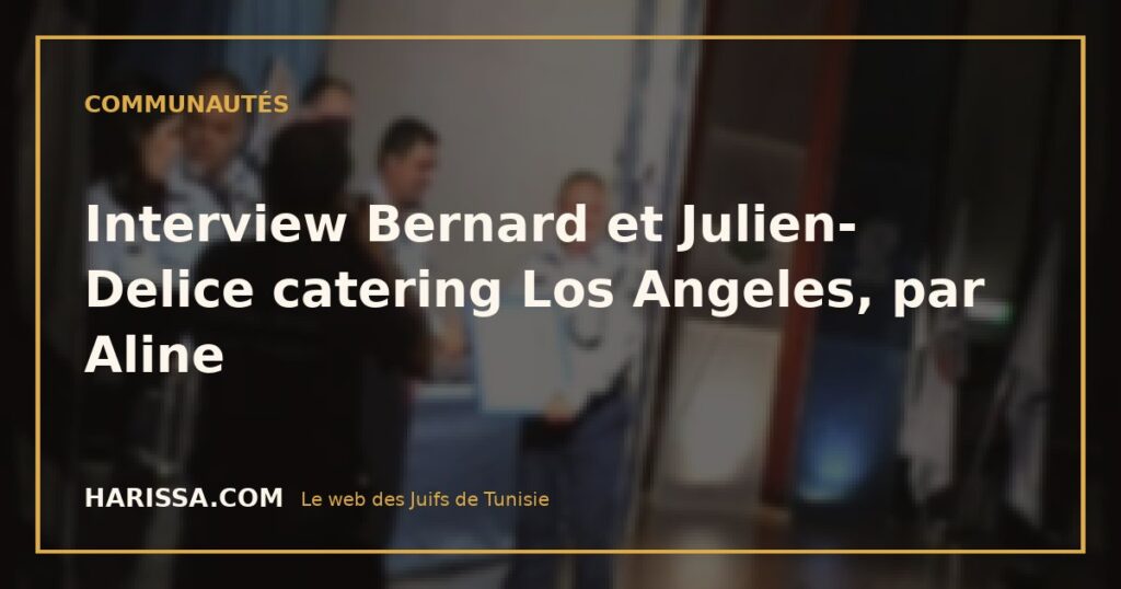 Interview Bernard et Julien- Delice catering Los Angeles, par Aline