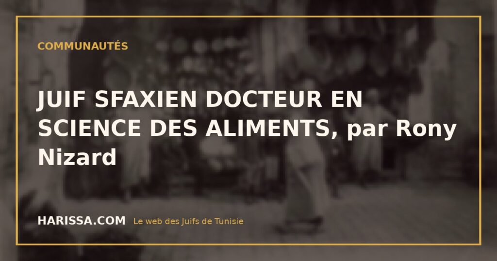 JUIF SFAXIEN DOCTEUR EN SCIENCE DES ALIMENTS, par Rony Nizard