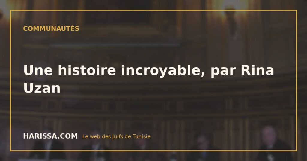 Une histoire incroyable, par Rina Uzan