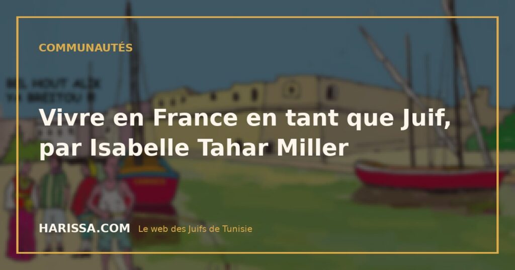 Vivre en France en tant que Juif, par Isabelle Tahar Miller