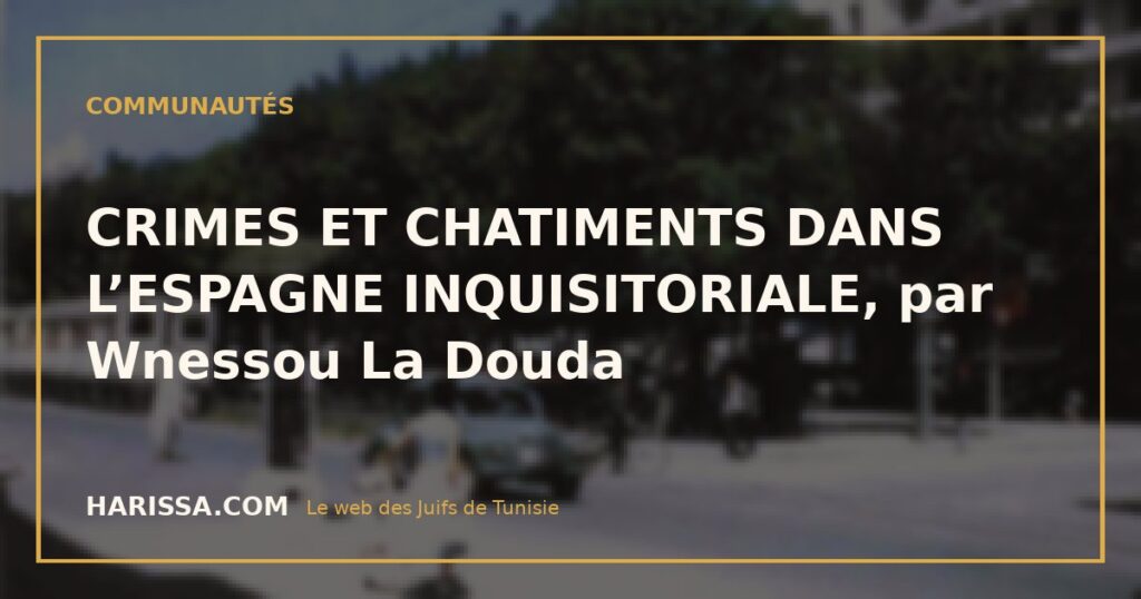 CRIMES ET CHATIMENTS DANS L’ESPAGNE INQUISITORIALE, par Wnessou La Douda