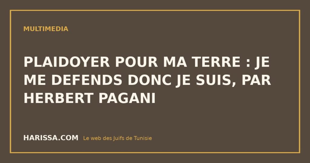 PLAIDOYER POUR MA TERRE : JE ME DEFENDS DONC JE SUIS, PAR HERBERT PAGANI