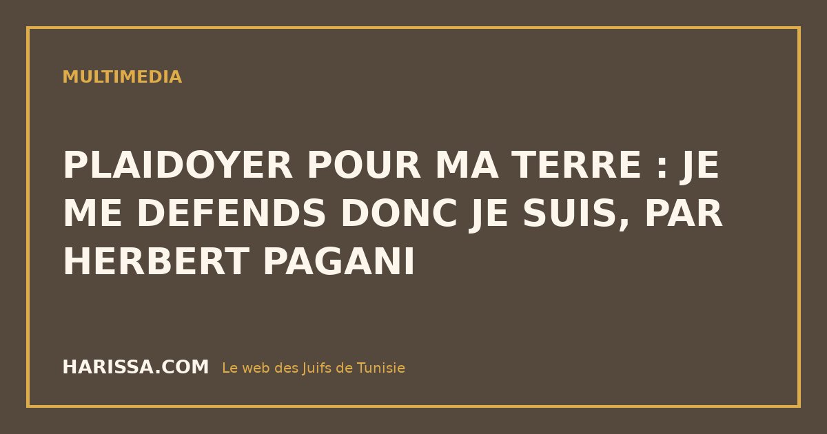 PLAIDOYER POUR MA TERRE : JE ME DEFENDS DONC JE SUIS, PAR HERBERT PAGANI