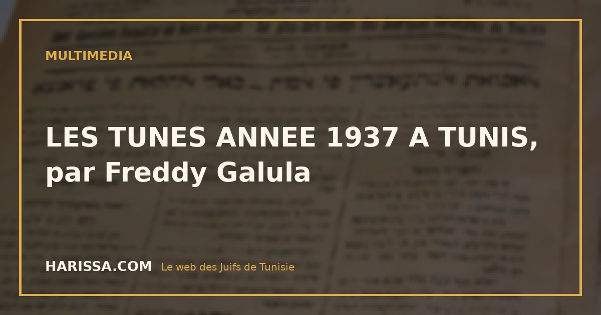 LES TUNES ANNEE 1937 A TUNIS, par Freddy Galula