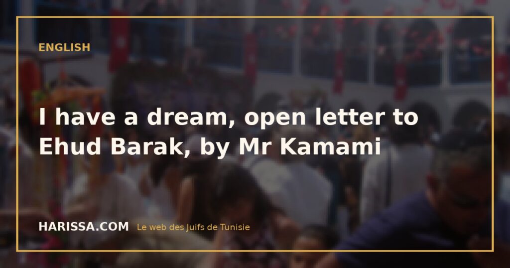 I have a dream, open letter to Ehud Barak, by Mr Kamami
