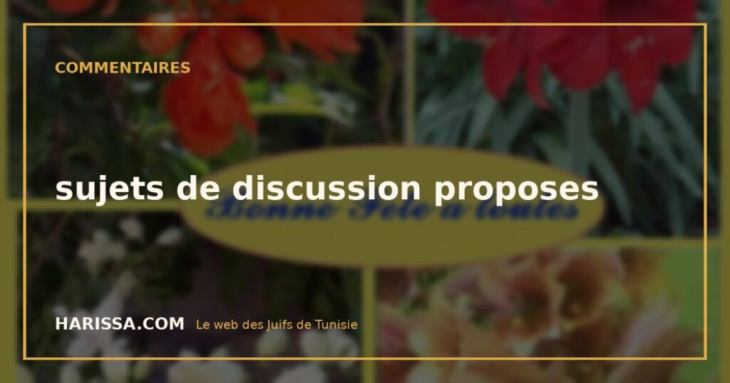 sujets de discussion proposes