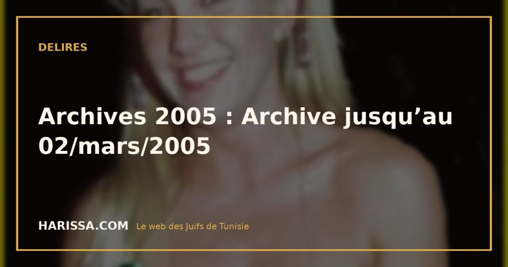 Archives 2005 : Archive jusqu’au 02/mars/2005