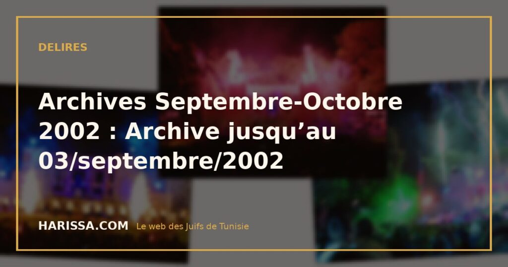 Archives Septembre-Octobre 2002 : Archive jusqu’au 03/septembre/2002