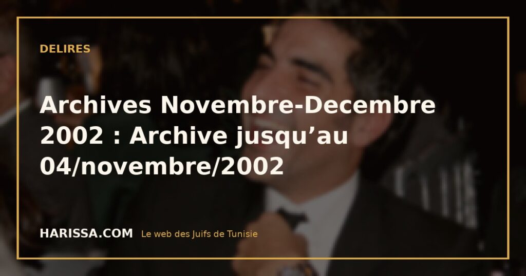 Archives Novembre-Decembre 2002 : Archive jusqu’au 04/novembre/2002