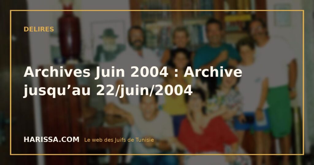Archives Juin 2004 : Archive jusqu’au 22/juin/2004