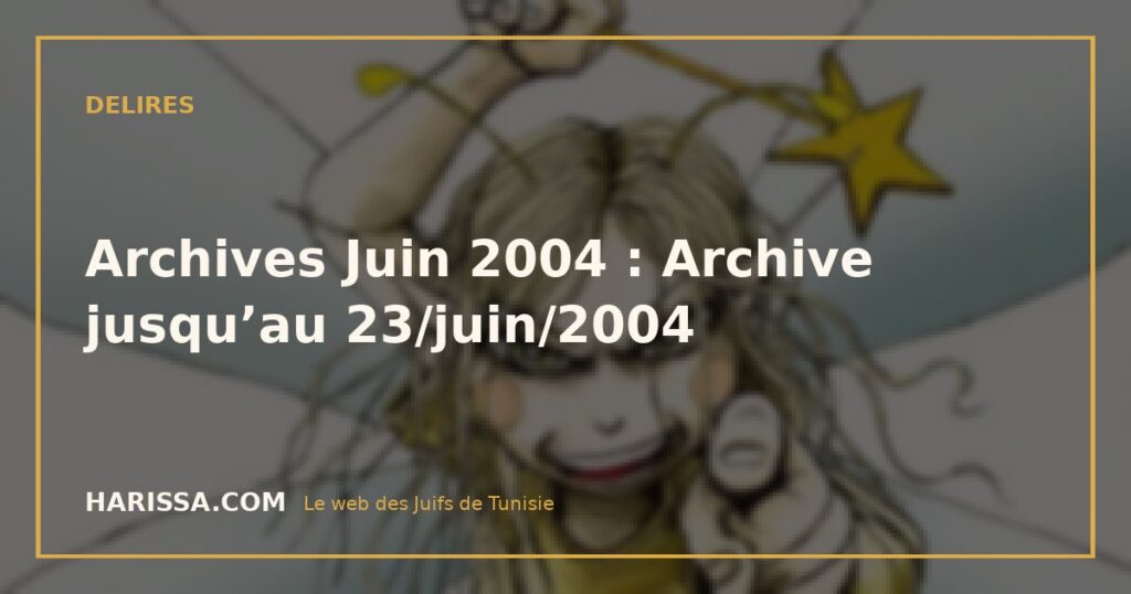 Archives Juin 2004 : Archive jusqu’au 23/juin/2004
