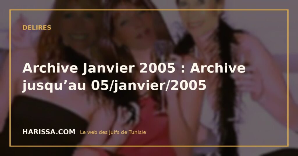 Archive Janvier 2005 : Archive jusqu’au 05/janvier/2005