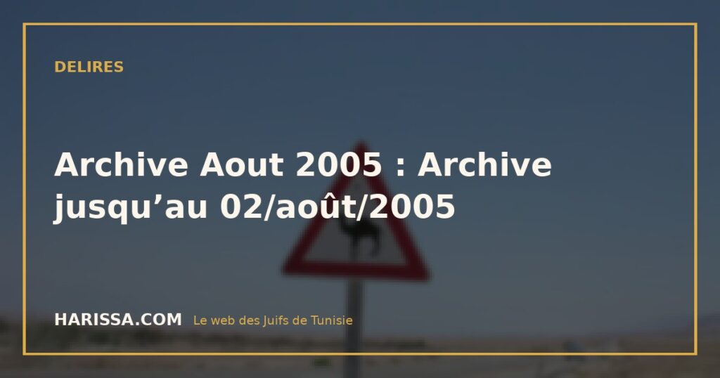 Archive Aout 2005 : Archive jusqu’au 02/août/2005